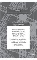 Reappraising European IR Theoretical Traditions