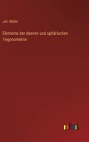 Elemente der ebenen und sphärischen Trigonometrie