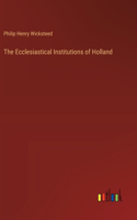 Ecclesiastical Institutions of Holland