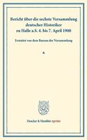 Bericht Uber Die Sechste Versammlung Deutscher Historiker