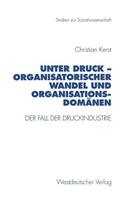 Unter Druck — Organisatorischer Wandel und Organisationsdomänen
