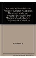 Spezielle Strahlentherapie Maligner Tumoren Teil 5 / Radiation Therapy of Malignant Tumours Part 5
