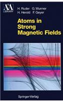 Atoms in Strong Magnetic Fields: Quantum Mechanical Treatment and Applications in Astrophysics and Quantum Chaos