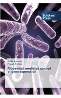 Riboswitch Mediated Control of Gene Expression