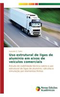 Uso estrutural de ligas de alumínio em eixos de veículos comerciais