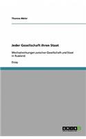 Jeder Gesellschaft ihren Staat: Wechselwirkungen zwischen Gesellschaft und Staat in Russland(German)