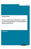Fotos aus dem Ersten Weltkrieg - Analyse der Privatfotographien aus verschiedenen Regimentsbüchern