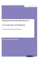 Six Conjectures on Integration