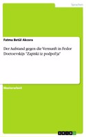 Aufstand gegen die Vernunft in Fedor Doetoevskijs Zapiski iz podpol'ja