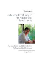 Serbische Erzählungen für Kinder und Erwachsene: 4., erweiterte und überarbeitete Auflage