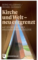 Kirche Und Welt - Neu Entgrenzt