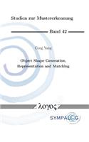 Object Shape Generation, Representation and Matching: (42 Studien Zur Mustererkennung)