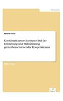 Koordinationsmechanismen bei der Entstehung und Stabilisierung grenzüberschreitender Kooperationen: (German)