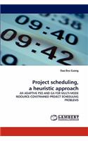 Project scheduling, a heuristic approach