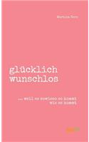 glücklich wunschlos