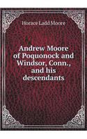 Andrew Moore of Poquonock and Windsor, Conn., and his descendants: (English)