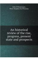 An historical review of the rise, progress, present state and prospects: (English)
