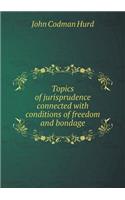 Topics of jurisprudence connected with conditions of freedom and bondage: (English)
