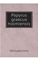 Papyrus graecus holmiensis