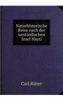 Naturhistorische Reise nach der westindischen Insel Hayti