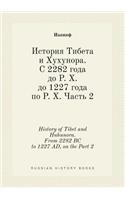 History of Tibet and Huhunora. from 2282 BC to 1227 Ad, on the Part 2
