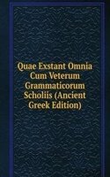 Quae Exstant Omnia Cum Veterum Grammaticorum Scholiis (Ancient Greek Edition)