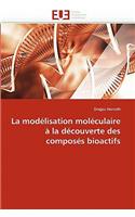 La Mod�lisation Mol�culaire � La D�couverte Des Compos�s Bioactifs