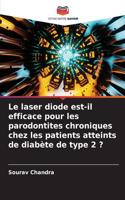 laser diode est-il efficace pour les parodontites chroniques chez les patients atteints de diabète de type 2 ?