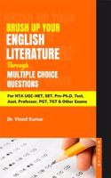 Brush Up Your English Literature Through Multiple Choice Questions (For NTA UGC-NET, SET, Pre-Ph.D. Test, Asst. Professor, PGT, TGT & Other Exams)