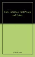 Rural Libraries: Past Present and Future