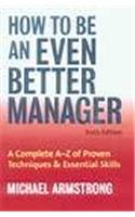 How To Be An Even Better Manager 6th/Edition
