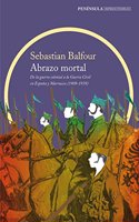 Abrazo mortal: De la guerra colonial a la Guerra Civil en Espana y Marruecos (1909-1939)