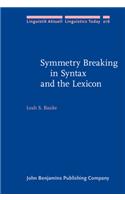 Symmetry Breaking in Syntax and the Lexicon