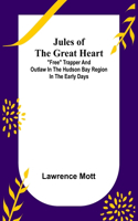 Jules of the Great Heart; 