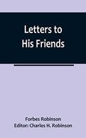 Letters to His Friends