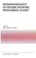 Pathophysiology of Severe Ischemic Myocardial Injury