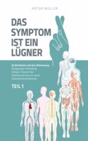 Das Symptom ist ein Lugner Teil 1