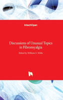 Discussions of Unusual Topics in Fibromyalgia