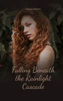 Falling Beneath the Rainlight Cascade
