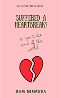 Suffered A Heartbreak?