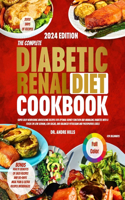 Complete Diabetic Renal Diet Cookbook for Beginners 2024