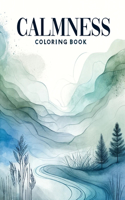 Calmness Coloring book: Paint Your Inner Peace with the Brushstrokes of Coloring, as You Engage with Thoughtfully Crafted Designs Tailored for Adult Relaxation