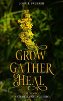 Grow, Gather, Heal