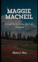 Maggie MacNeil: Strength in the Swim, Heart of a Champion