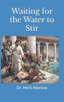 Waiting for the Water to Stir