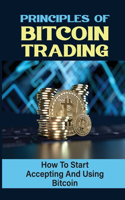 Principles Of Bitcoin Trading: How To Start Accepting And Using Bitcoin: How To Buy Cryptocurrency