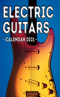 Electric Guitars Calendar 2021: 16-Month Calendar, Cute Gift Idea For Guitar Players Women & Men