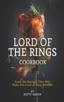 Lord of The Rings Cookbook: Cook the Recipes That Will Make You Lord of Your Kitchen