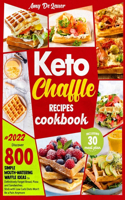 Keto Chaffle Recipes Cookbook: Discover 800 Simple Mouth-Watering Waffle Recipes to Definitively Forget Bread, Pizza and Sandwiches. Stick with Low Carb Diets Won't Be a Pain Anym