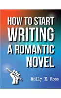 How To Start Writing A Romantic Novel